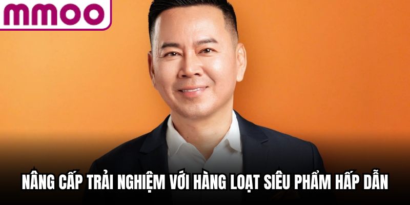 Nâng cấp trải nghiệm với hàng loạt siêu phẩm hấp dẫn