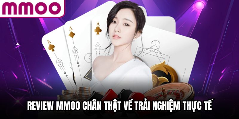 Review MMOO chân thật về trải nghiệm thực tế
