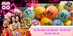 Tra Cứu Mega 6/45 Hôm Nay - Xem Kết Quả Mới Nhất Tại MMOO